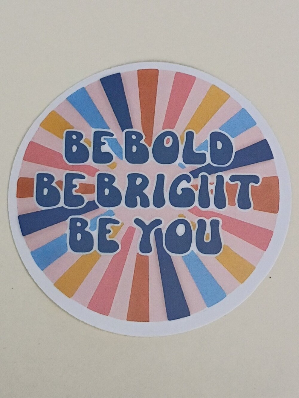 10/$10 Stickers - Be Bold Be Bright Be You - Rainbow Striped Circle Design